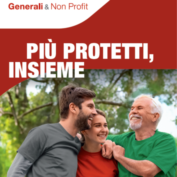 GENERALI & NON PROFIT: LA COPERTURA ASSICURATIVA PER IL TERZO SETTORE